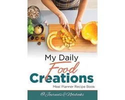 My Daily Food Creations. Meal Planner Recipe Book.