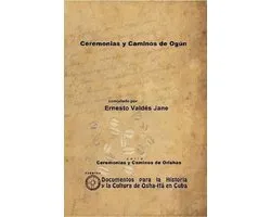 Ceremonias Y Caminos De Ogun