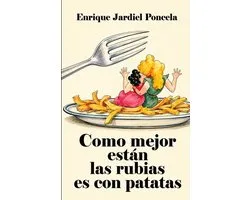 Como mejor están las rubias es con patatas