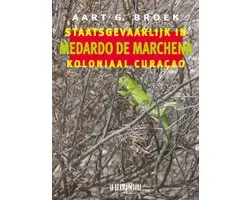Medardo de Marchena. Staatsgevaarlijk in koloniaal Curaçao