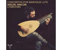 Miguel Rincón & Il Pomo D'Oro - Concertos For Baroque Lute (CD)