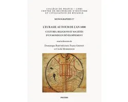 Monographies du Centre de Recherche d'Histoire et Civilisation de Byzance - Collège de France- L'Eurasie autour de l'an 1000