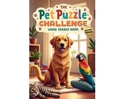 The Pet Puzzle Challenge Word Search Book (Second Edition): Brain-Boosting Fun with 50 Furry, Feathered, and Scaly Friends plus 10 Bonus Coloring Page