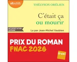 C'était ça ou mourir - Prix du Roman FNAC 2026