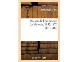 Maison de l'Empereur. La Vénerie, 1852-1870