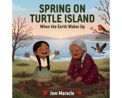 Turtle Island's Seasons- Spring on Turtle Island