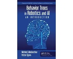 Chapman & Hall/CRC Artificial Intelligence and Robotics Series- Behavior Trees in Robotics and AI