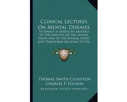 Clinical Lectures on Mental Diseases