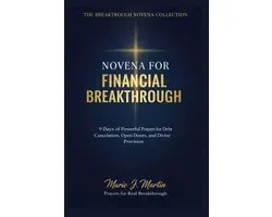 Financial Breakthrough Novena Prayerbook: 9 Days of Powerful Prayers for Debt Cancellation, Open Doors, Divine Provision, and Supernatural Favor