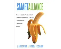 Smart Alliance - How a Global Corporation and Environmental Activists Transformed a Tarnished Brand