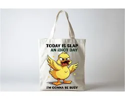 Tote Bag Today is Slap an idiot Day I'm Gonna Be Busy - Cute - Sarcastic - Sarcasm - SarcasmMode - Funny - Gift - Cadeau - Schattig - Sarcastisch - SarcastischeVibes - Ducks - Canard