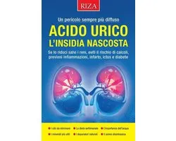 Acido urico, l’insidia nascosta