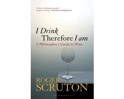 I Drink Therefore I Am A Philosopher's Guide to Wine