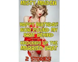 Happy birthday! Now pound my brat behind/Knocking up the married brat