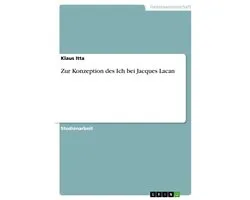 Zur Konzeption des Ich bei Jacques Lacan