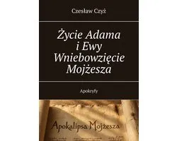Życie Adama i Ewy Wniebowzięcie Mojżesza