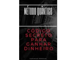 Método Quantico. O Código Secreto Para Ganhar Dinheiro.