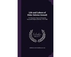 Life and Labors of Elder Zelotes Grenell