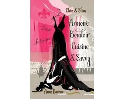 Chic & Slim ARMOIRE BOUDOIR CUISINE & SAVVY