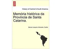 Mem RIA Hist Rica Da Prov Ncia de Santa Catarina.