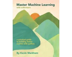 Master Machine Learning with scikit-learn: A Practical Guide to Building Better Models with Python