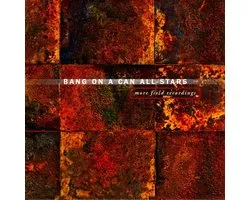 Bang On A Can All-Stars - More Field Recordings (2 CD)
