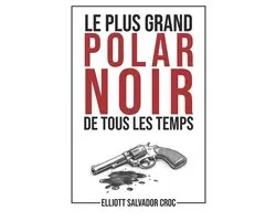 Le plus grand polar noir de tous les temps