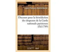 Histoire- Discours pour la bénédiction des drapeaux de la Garde nationale parisienne, prononcé