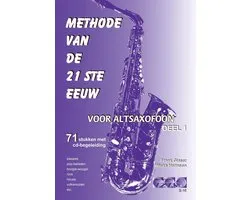 METHODE VAN DE 21ste EEUW voor altsaxofoon, deel 1. 71 stukken met audio-begeleiding (zowel download als op CD). - play-along, speelboek, saxofoon)