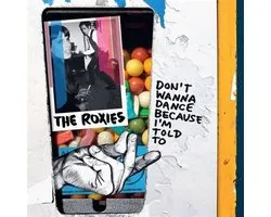 The Roxies - Don't Wanna Dance Because I'm Told To