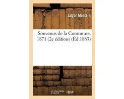 Histoire- Souvenirs de la Commune, 1871 2e Édition