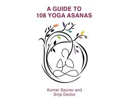 A Guide to 108 Yoga Asanas
