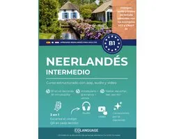 Aprender neerlandés B1 intermedio. Curso estructurado con app, audio y vídeo (Nederlands leren