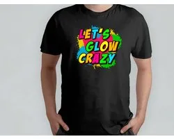 Let's Glow Crazy - T Shirt - RetroVibes - Throwback - VintageStyle - OldSchoolCool - RetroSfeer - Terugblik - VintageStijl - OudeSchoolCool