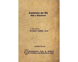 Caminos De Ifa. Odi Y Omoluos