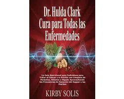 Dr. Hulda Clark Cura para Todas las Enfermedades