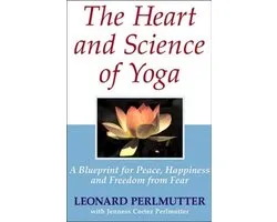 The Heart And Science of Yoga