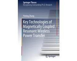 Springer Theses- Key Technologies of Magnetically-Coupled Resonant Wireless Power Transfer