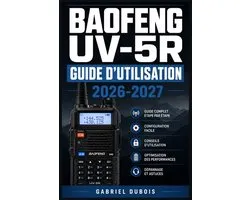 Baofeng UV-5R Guide d'Utilisation 2026-2027