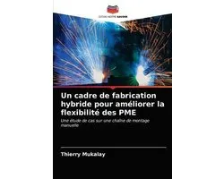 Un cadre de fabrication hybride pour améliorer la flexibilité des PME