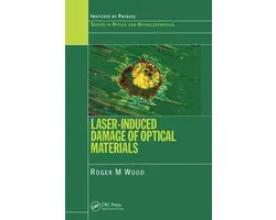 Series in Optics and Optoelectronics - Laser-Induced Damage of Optical Materials