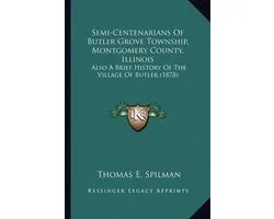 Semi-Centenarians of Butler Grove Township, Montgomery County, Illinois