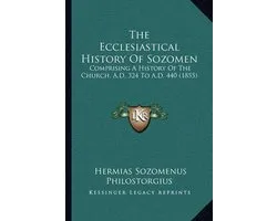The Ecclesiastical History of Sozomen the Ecclesiastical History of Sozomen