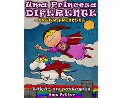 Uma Princesa Diferente 6 - Uma Princesa Diferente - Super Princesa (livro infantil ilustrado)