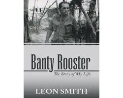 Banty Rooster: The Story of My Life