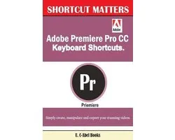 Shortcut Matters- Adobe Premiere Pro CC Keyboard Shortcuts.