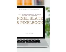 Ridiculously Simple Tech 4 - The Ridiculously Simple Guide to Google Pixel Slate and Pixelbook