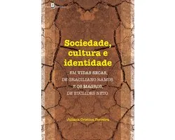 Sociedade, cultura e identidade em vidas secas, de Graciliano Ramos e os magros, de Euclides Neto