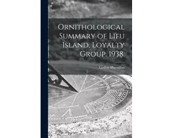 Ornithological Summary of Lifu Island, Loyalty Group. 1938.