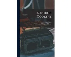 Superior Cookery [electronic Resource]